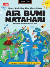 When, what, why, who, where & how : Air bumi matahari