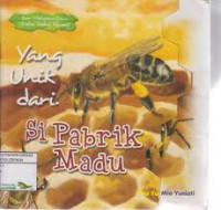 Yang unik dari si Pabrik madu