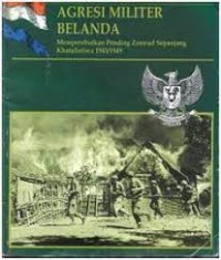 Image of Agresi Militer Belanda: Memperebutkan Pending Zamrud Sepanjang Khatulistiwa 1945/1949