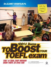 1001 Items To Boost Your TOEFL Exam With Key Answer = 1001 soal siap meraih skor TOEFL di atas 500 dengan kunci jawaban