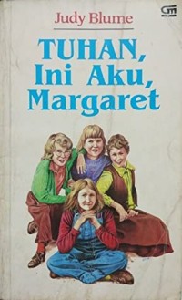 Tuhan, Ini Aku, Margaret = are you there, God ? it's me Margaret