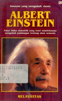 Albert Einstein : pakar fisika yang teori relativitasnya mengubah pandangan tentang alam semesta