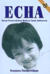 Echa : kisah pemerolehan bahasa anak indonesia