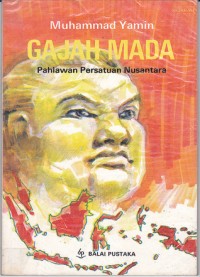 Gajah Mada : pahlawan persatuan nusantara
