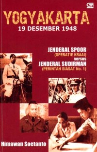 Yogyakarta 19 Desember 1948 : jendral spoor ( operatie krai ) versus jendral sudirman (perintah siasat no.1 )