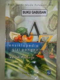 A-Z ensiklopedia gizi pangan untuk keluarga