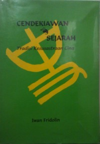 Cendekiawan dan sejarah : tradisi kesusastraan Cina