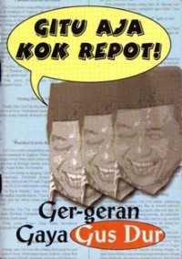 Gitu Aja Kok Repot : ger-geran gaya gus dur