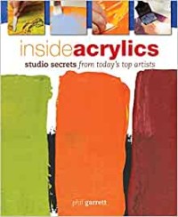 Inside Acrylics : studio secrets from today's artists