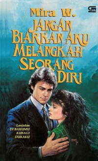 Jangan Biarkan Aku Melangkah Seorang Diri