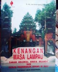 Kenangan Masa Lampau : zaman kolonial belanda dan zaman pendududkan jepang