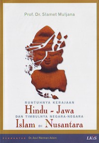 Runtuhnya Kerajaan Hindu Jawa Dan Timbulnya Negara-Negara Islam Di Nusanatara