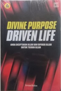 Divine Purpose Driven LIfe : anda diciptakan Allah dan dipakai Allah untuk tujuan Allah