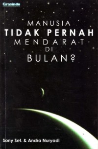 Manusia Tidak Pernah Mendarat Di Bulan ?