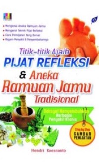Titik-titik ajaib pijat refleksi & aneka ramuan jamu tradisional