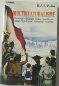 Multikulturalisme: Tantangan-tantangan global masa depan dalam transformasi pendidikan nasional