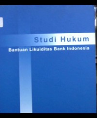 Studi Hukum Bantuan Likuiditas Bank Indonesia
