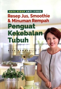 Gaya Hidup Anti Virus Resep Jus Smoothie & Minuman Rempah Menguatkan Imunitas Tubuh