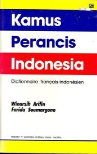 Kamus Perancis Indonesia = Dictionnaire francais-indonesien