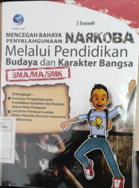 Mencegah bahaya penyalahgunaan Narkoba melalui pendidikan budaya dan karakter bangsa