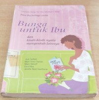 Chicken Soup for the Mother's Soul: Para Ibu Berbagi Cerita Bunga untuk Ibu dan kisah-kisah nyata lainnya