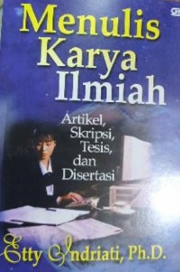 Menulis Karya Ilmiah : Artikel, Skripsi, Tesis dan Disertasi