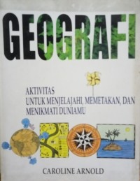 Geografi: Aktivitas Untuk Menjelajahi, Memetakan, dan Menikmati Duniamu