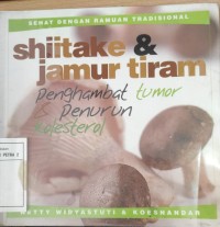 Shitake dan Jamur tiram : Penghambat tumor penurun kolesterol
