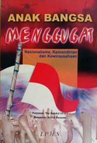 Anak Bangsa Menggugat: Nasionalisme, Kemandirian dan Kewirausahaan