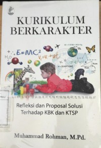 Kurikulum Berkarakter (Refleksi dan Proposal Solusi Terhadap KBK dan KTSP)