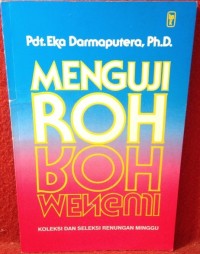 Menguji Roh: Koleksi dan seleksi Renungan Minggu Harian Sinar Harapan dan Suara Pembaruan