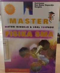 Master Materi Ringkas & Soal Terpadu Fisika SMA Untuk kelas 1, 2, dan 3