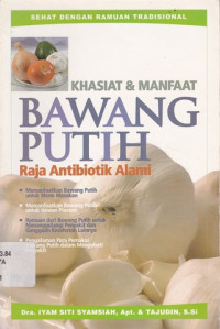 Khasiat dan Manfaat Bawang Putih: Raja Antibiotik Alami