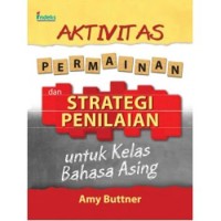 Image of Aktivitas Permainan dan Strategi Penilaian untuk Kelas Bahasa Asing