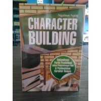 Character Building : Optimalisasi Peran Pendidikan Dalam Pengembangan Ilmu dan Pembentukan Karakter Bangsa