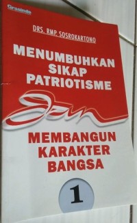 Menumbuhkan Sikap Patriotisme dan Membangun Karakter Bangsa 1
