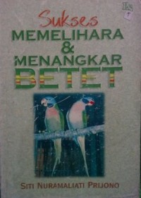 Sukses Memelihara dan Menangkar Betet