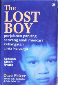 The Lost Boy: Sebuah Kisah Nyata Perjalanan Panjang Seorang Anak Mencari Kehangatan Cinta Keluarga
