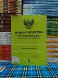 Implementasi Pancasila Sebagai Pandangan Hidup Bangsa dan Dasar Negara Indonesia Dalam Kehidupan Sehari-Hari