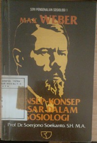 Max Weber Konsep Konsep Dasar Dalam Sosiologi