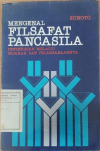 Mengenal Filsafat Pancasila Pendekatan Melalui : Sejarah dan Pelaksanaannya