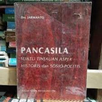 Pancasila Suatu Tinjauan Aspek Historis dan Sosio-politis