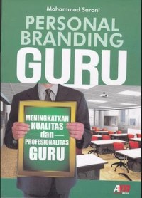 Personal Branding Guru : Meningkatkan Kualitas dan Personalitas Guru