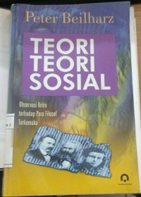 Teori Teori Sosial : Observasi Kritis terhadap Para Filosof Terkemuka