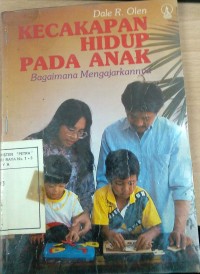 KECAKAPAN HIDUP PADA ANAK: Bagaimana mengajarkanmu