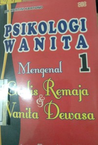 Psikologi Wanita 1 : Mengenal Gadis Remaja & Wanita Dewasa