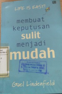Life is Easy!: Membuat Keputusan Sulit menjadi mudah