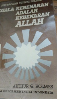SEGALA KEBENARAN ADALAH KEBENARAN ALLAH