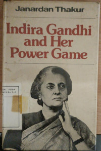 Indira Gandhi And Her Power Game