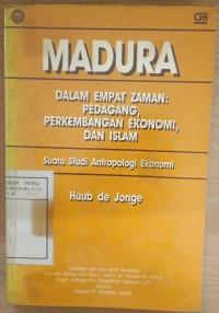 Madura Dalam Empat Zaman : Pedagang,Perkembangan Ekonomi Dan Islam